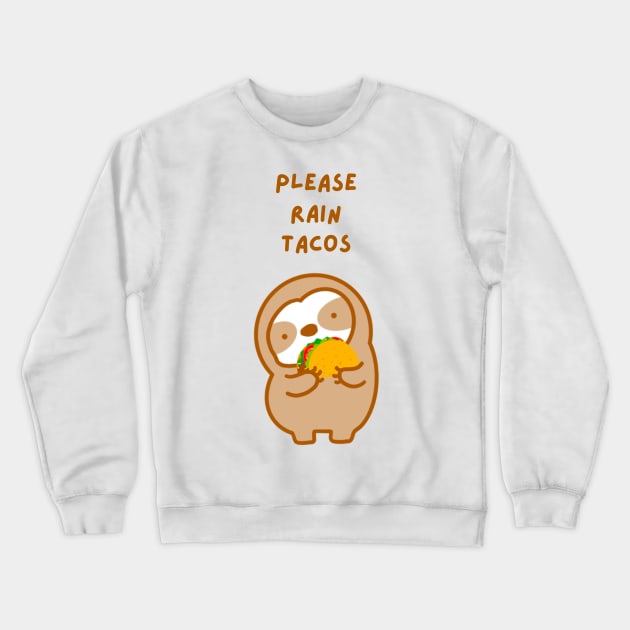 Please Rain Tacos Sloth Crewneck Sweatshirt by theslothinme